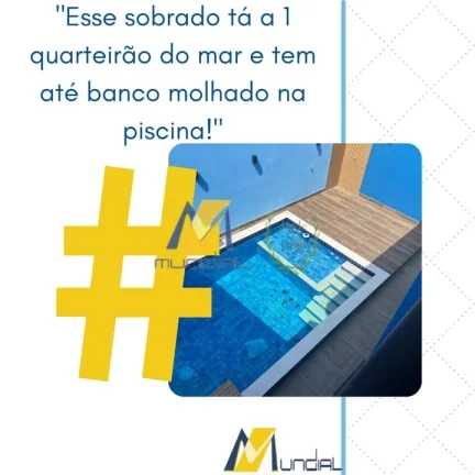 "Esse sobrado tá a 1 quarteirão do mar e tem até banco molhado na piscina!"
