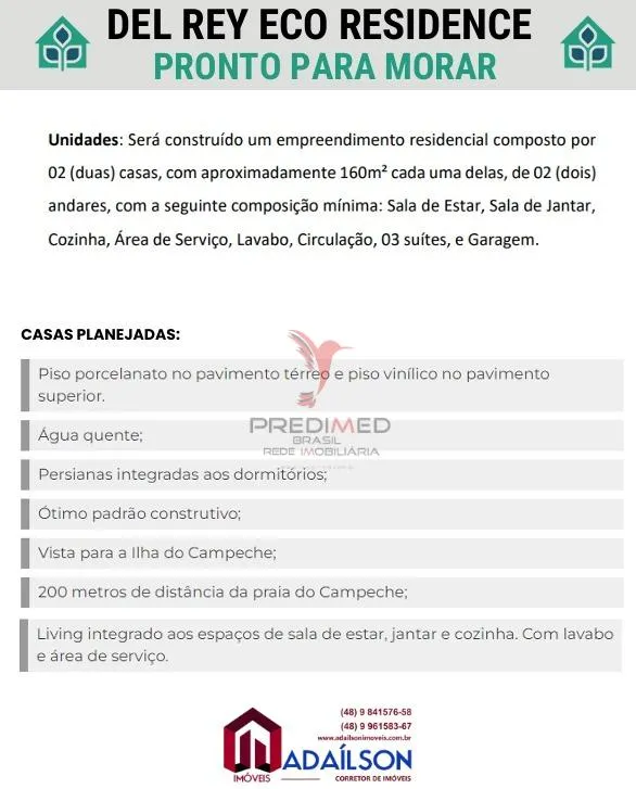 Imagem DEL REY ECO RESIDENCE EMPREENDIMENTO DE 2 CASAS JARDIM CAMPECHE FLORIANÓPOLIS SC